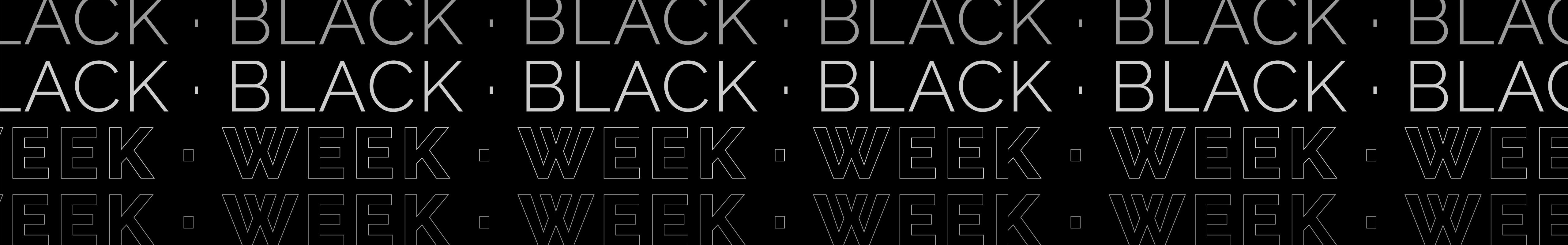 BLACK WEEK